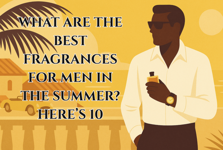 What are the Best Fragrances for Men in the Summer? Here’s 10
